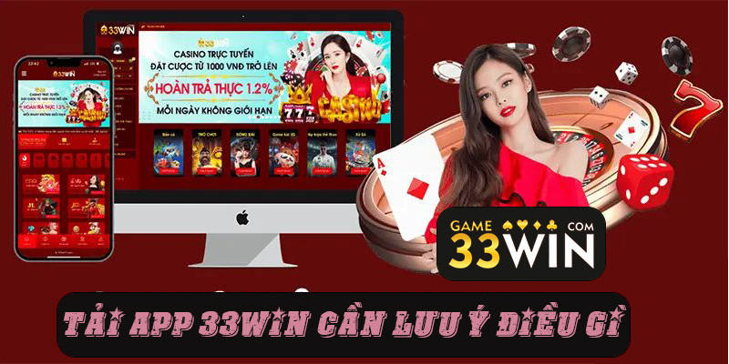 Lưu ý khi tải app 33win
