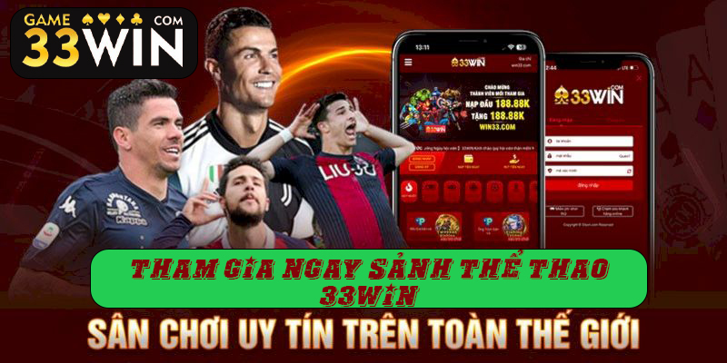 Tham gia sảnh thể thao tại 33win nhận nhiều lợi ích lớn