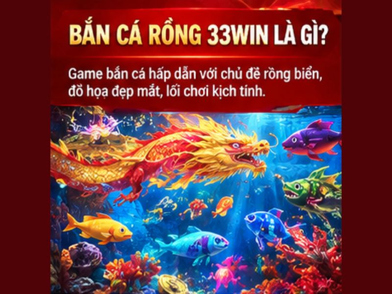 Bắn Cá Rồng 33WIN Là Gì